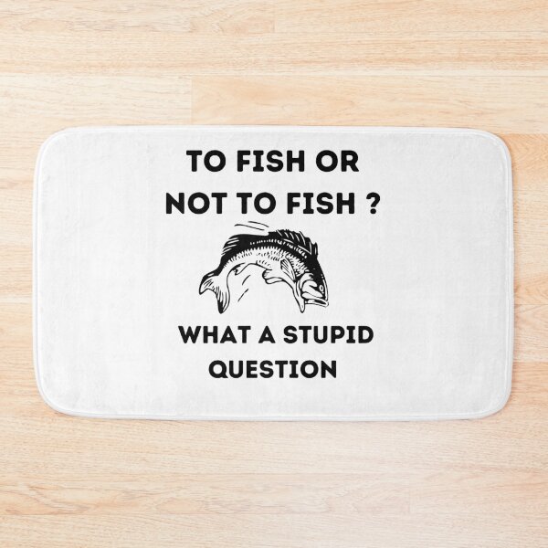 Item preview, To Fish Or Not To Fish What A Stupid Question Funny T-shirt designed and sold by lhousshop.
