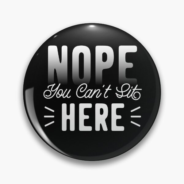 Item preview, NOPE You can't sit here designed and sold by jazzydevil.