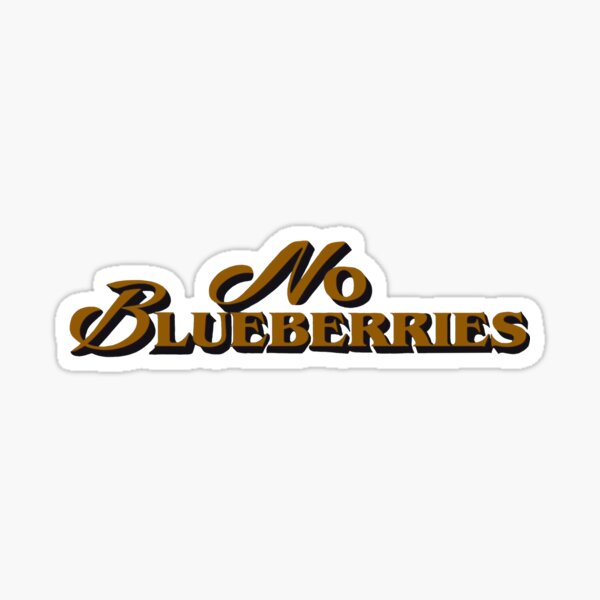 Item preview, No Blueberries designed and sold by bluebird1617.