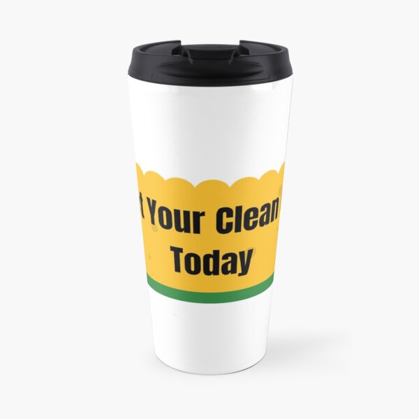 Get Your Clean On Today Funny T-shirt Classic Travel Mug
