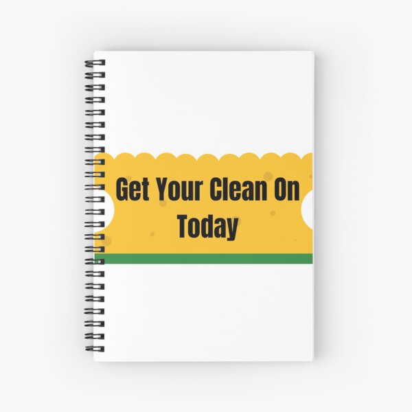 Get Your Clean On Today Funny T-shirt Classic Spiral Notebook