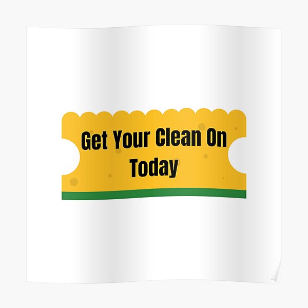Get Your Clean On Today Funny T-shirt Classic Poster