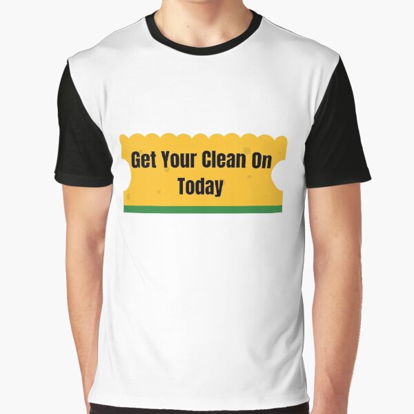 Get Your Clean On Today Funny T-shirt Classic Graphic T-Shirt