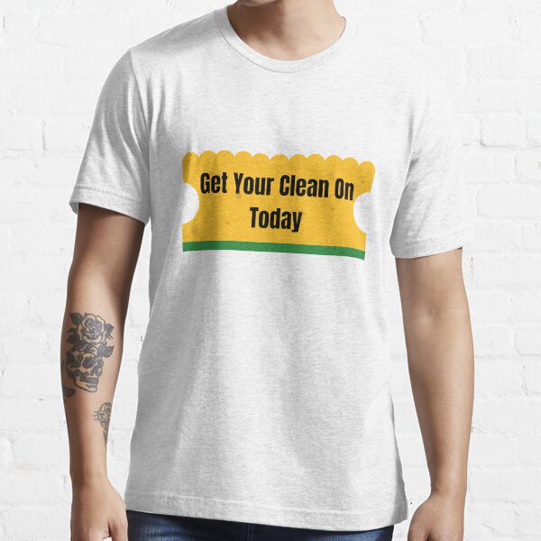 Get Your Clean On Today Funny T-shirt Classic Essential T-Shirt