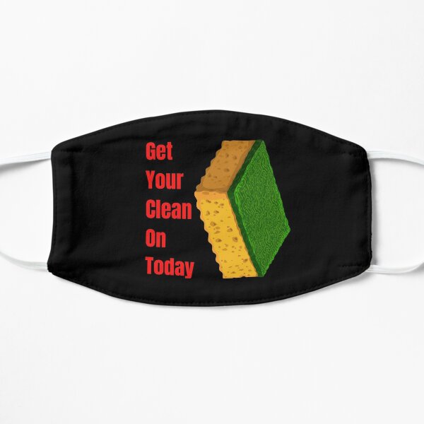 Get Your Clean On Today Funny saying T-shirt Classic Flat Mask