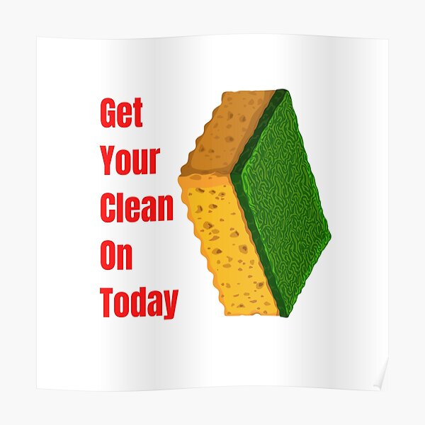 Get Your Clean On Today Funny saying T-shirt Classic Poster
