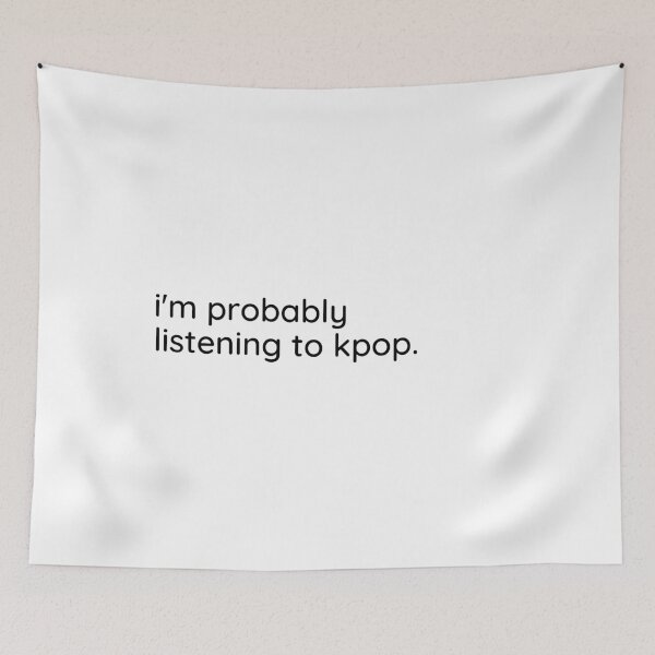Item preview, I'm probably listening to kpop. designed and sold by applesmiles.