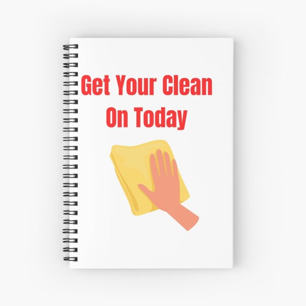 Get Your Clean On Today Funny saying T-shirt Classic Spiral Notebook