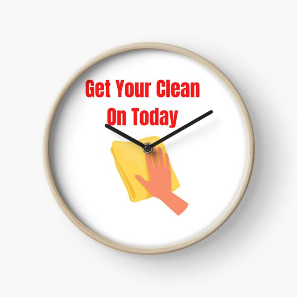 Get Your Clean On Today Funny saying T-shirt Classic Clock