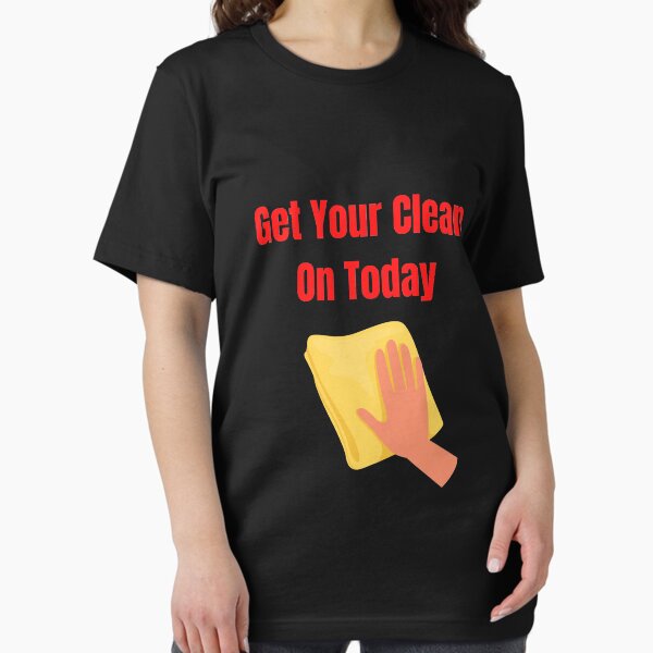 Item preview, Get Your Clean On Today Funny saying T-shirt Classic designed and sold by lhousshop.