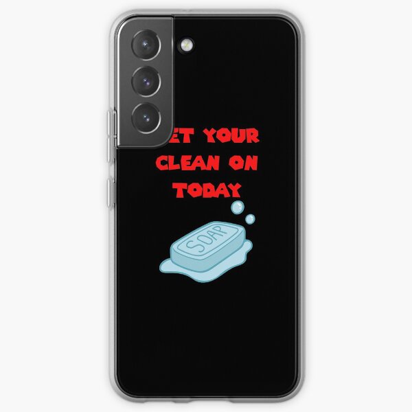 Get Your Clean On Today Funny Idea T-shirt Classic Samsung Galaxy Soft Case