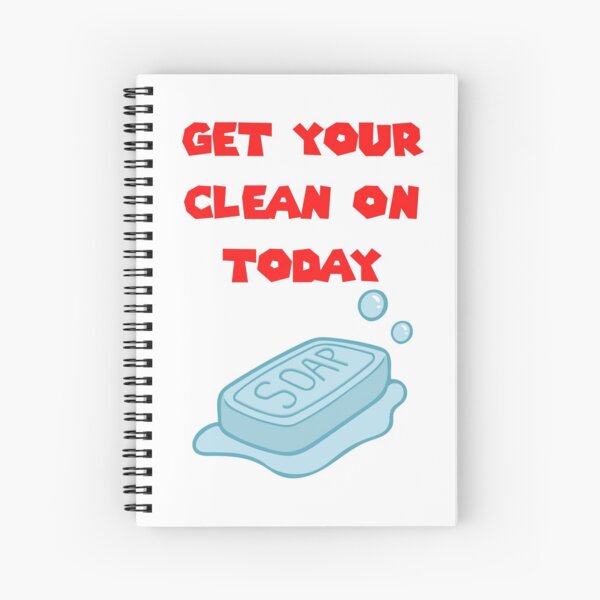 Get Your Clean On Today Funny Idea T-shirt Classic Spiral Notebook