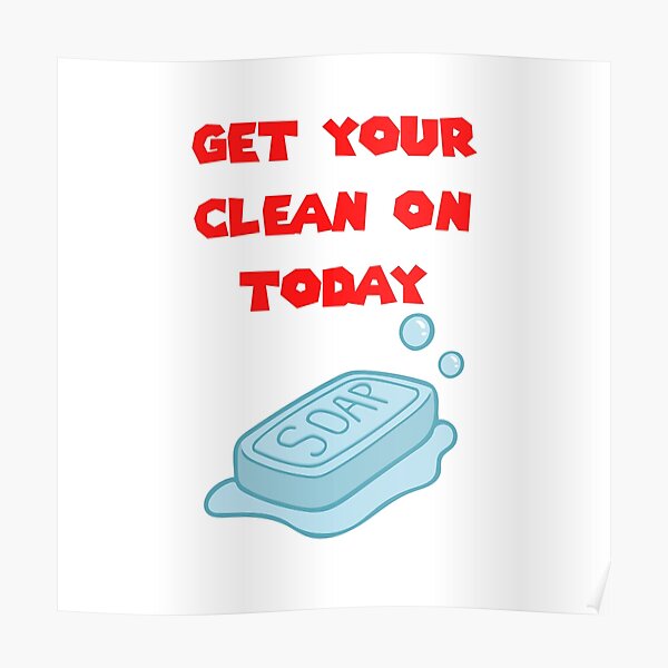 Get Your Clean On Today Funny Idea T-shirt Classic Poster