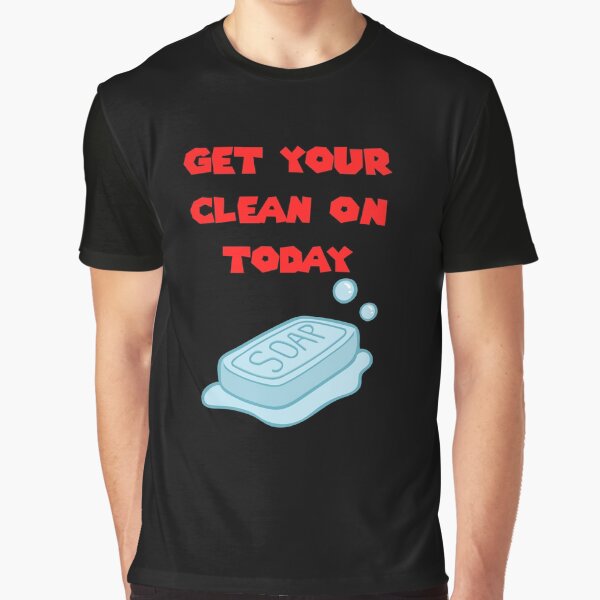 Get Your Clean On Today Funny Idea T-shirt Classic Graphic T-Shirt
