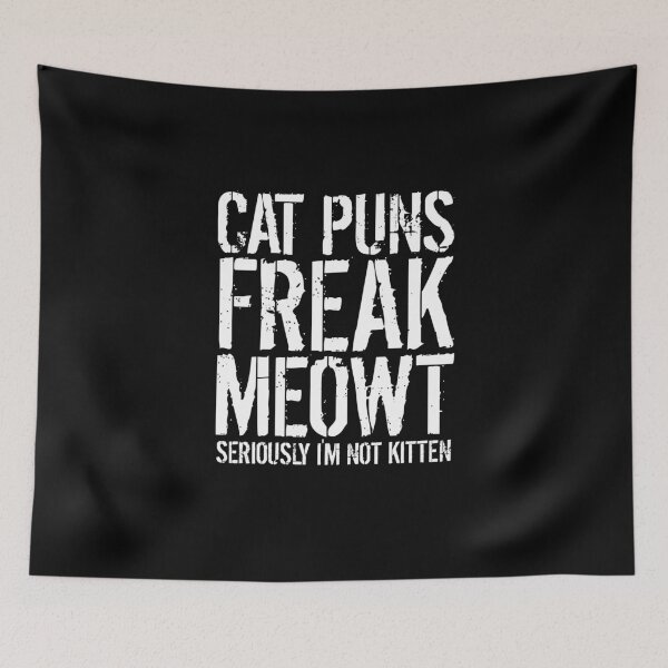 Item preview, Cat Puns Freak Meowt - Seriously I'm Not Kitten designed and sold by medbouk1.