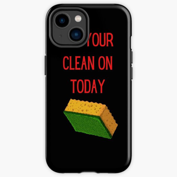 Get Your Clean On Today Funny saying T-shirt Classic iPhone Tough Case