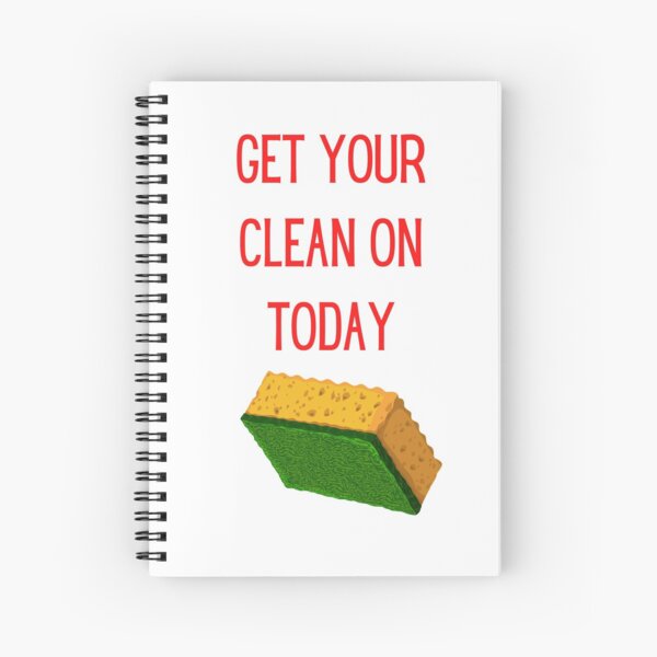 Get Your Clean On Today Funny saying T-shirt Classic Spiral Notebook