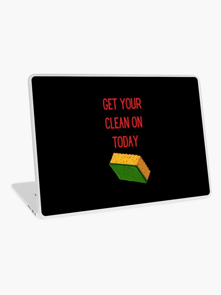 Thumbnail 1 of 2, Laptop Skin, Get Your Clean On Today Funny saying T-shirt Classic designed and sold by lhousshop.