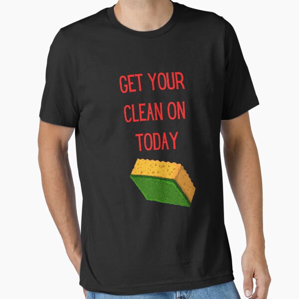 Item preview, Get Your Clean On Today Funny saying T-shirt Classic designed and sold by lhousshop.