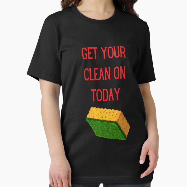 Item preview, Get Your Clean On Today Funny saying T-shirt Classic designed and sold by lhousshop.