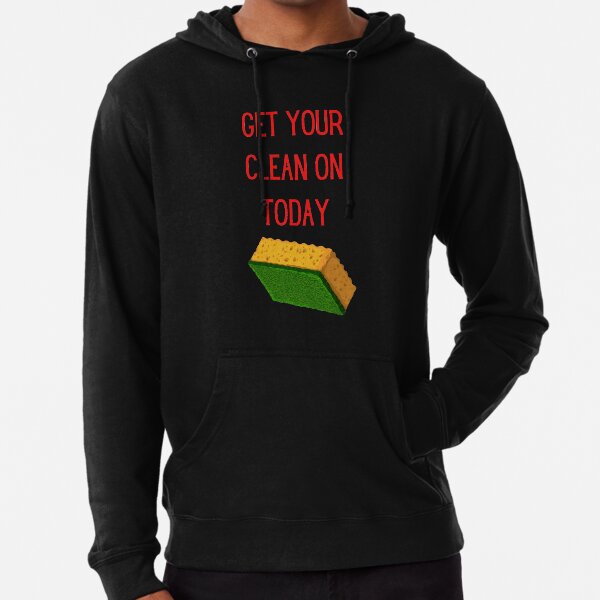 Get Your Clean On Today Funny saying T-shirt Classic Lightweight Hoodie