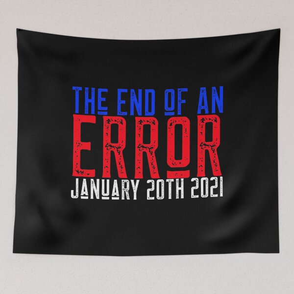 Item preview, The End Of An Error January 20th 2021 - Inauguration Day designed and sold by alancrapopod.