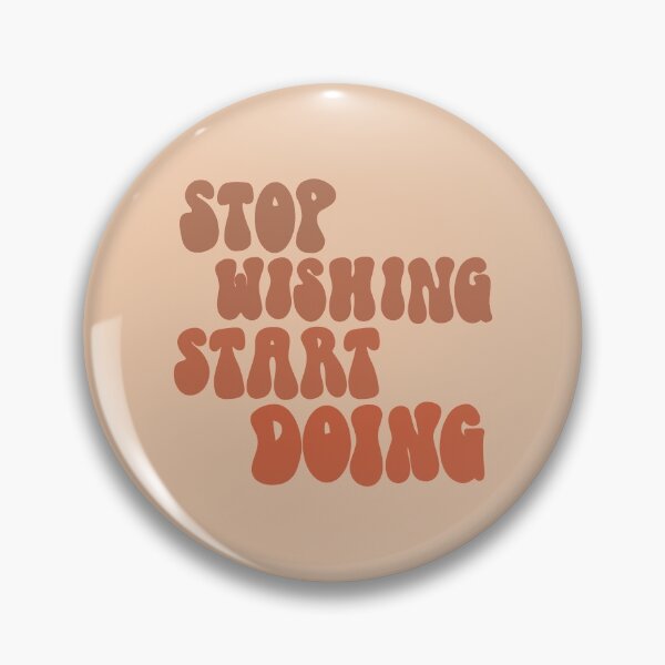 Item preview, Stop wishing start doing designed and sold by tiredninny.