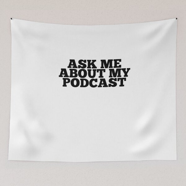 Item preview, Ask Me About My Podcast designed and sold by ChibiSekai.