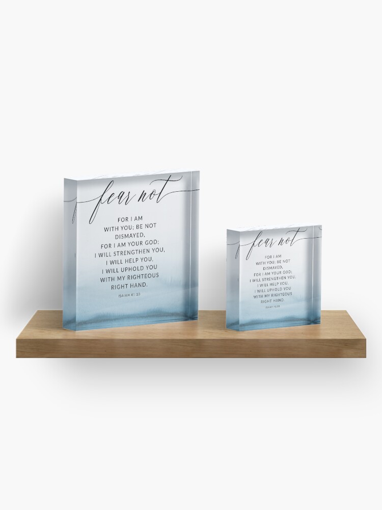Alternate view of Isaiah 41:10 Fear Not Bible Verse Acrylic Block