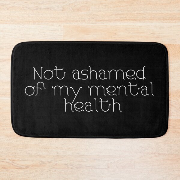 Item preview, Not Ashamed of my Mental Health - white text designed and sold by JJRenae.
