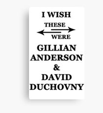 I wish these were Gillian Anderson and David Duchovny Canvas Print