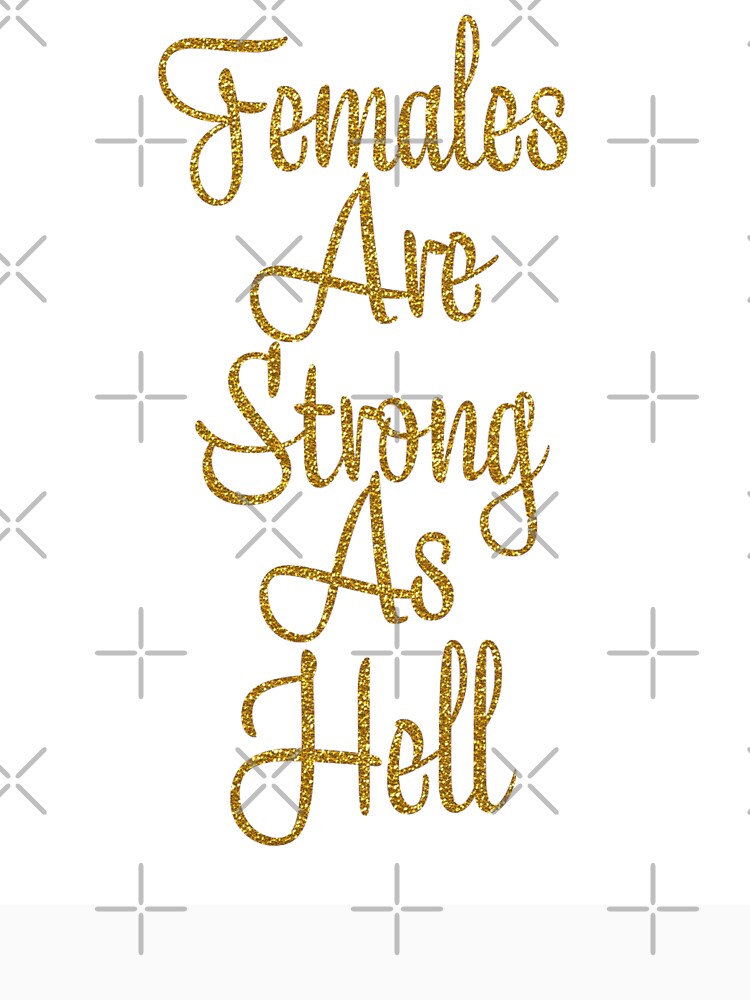 females are strong as hell shirt