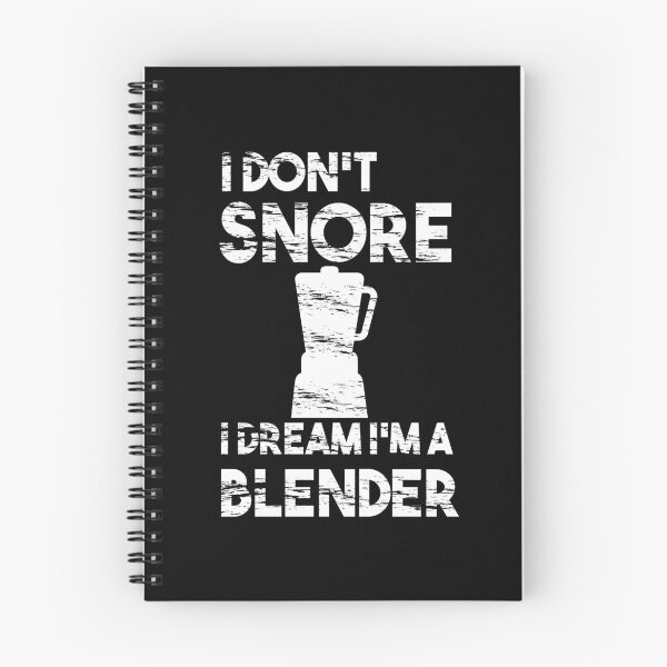 Item preview, I Don't Snore I Dream I'm a Blender designed and sold by MrMouadBoughaba.