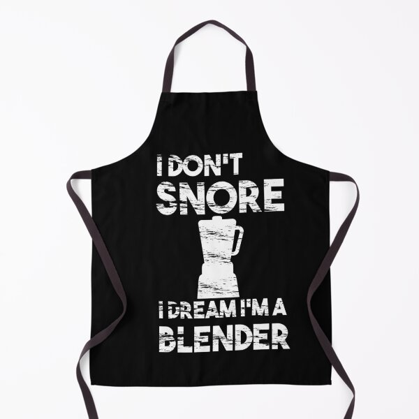 Item preview, I Don't Snore I Dream I'm a Blender designed and sold by MrMouadBoughaba.
