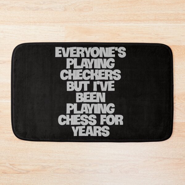 Item preview, everyone's playing checkers but i've been playing chess for years designed and sold by rustycatart.
