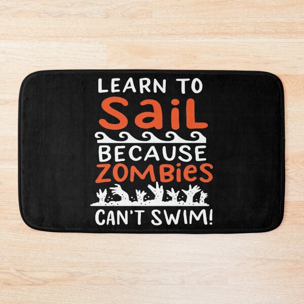 Item preview, Learn To Sail Because Zombies Can't Swim For A Sailer product designed and sold by AYDreamers.