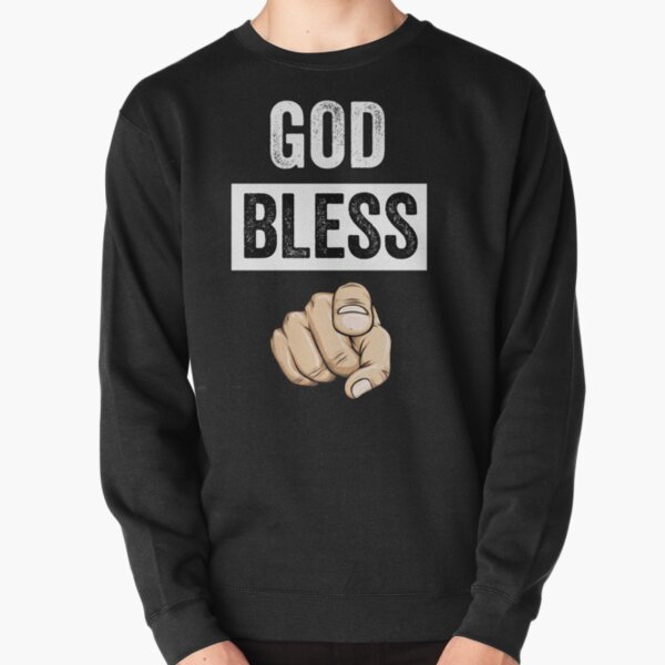 God Bless You Sweatshirts & Hoodies for Sale | Redbubble