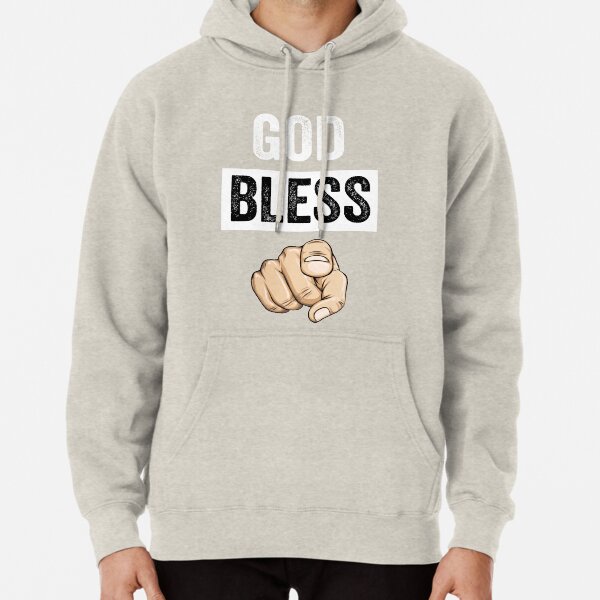 God bless you  Pullover Hoodie for Sale by Designhub14 | Redbubble