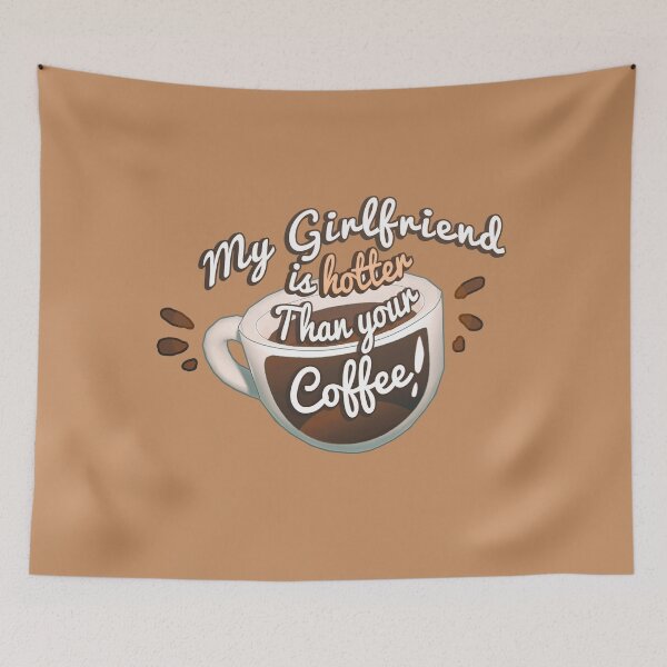 Item preview, My Girlfriend Is Hotter Than Your Coffee designed and sold by VelvepeachShop.