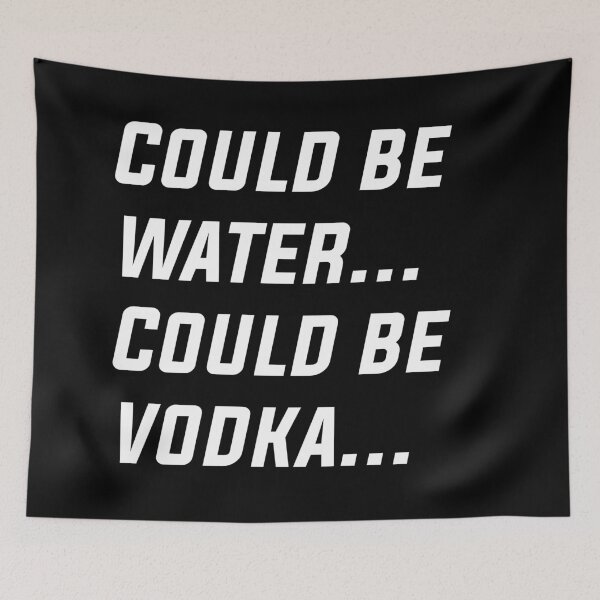 Item preview, Could Be Water Could Be Vodka White designed and sold by SandyCorinne.