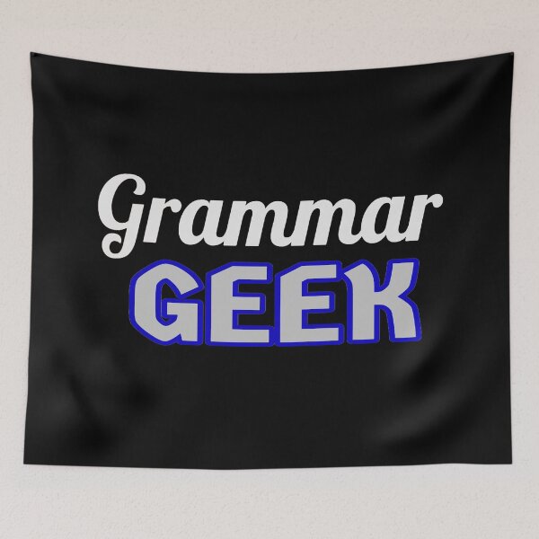 Item preview, Grammar Geek. Funny Statement for Proud English Language Loving Geeks and Nerds. White, Blue and Gray Letters. (Black Background) designed and sold by ArtByLM.