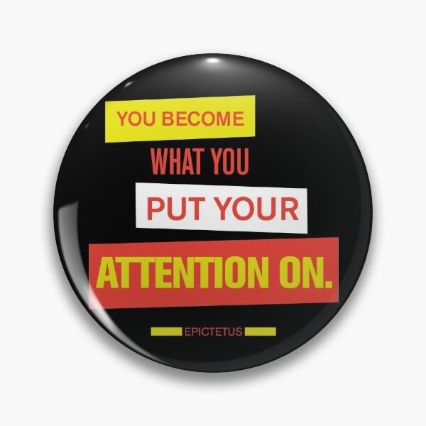 You Become What You Put Your Attention On from Epictetus Pin