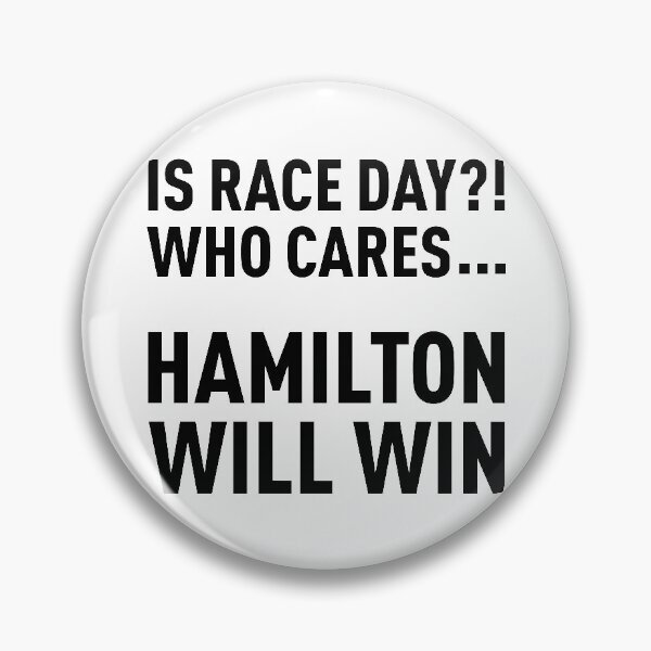 Item preview, Is Race Day?! Who Cares... Hamilton Will Win... designed and sold by FilipeFerreira.