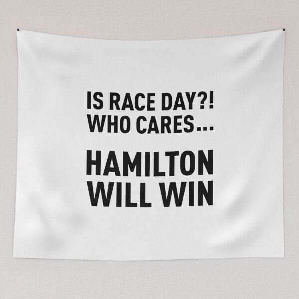 Item preview, Is Race Day?! Who Cares... Hamilton Will Win... designed and sold by FilipeFerreira.