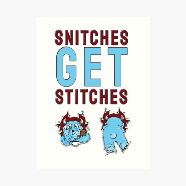 Snitches Get Stitches Art Prints Redbubble