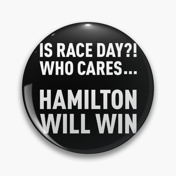 Item preview, Race Day?! Who Cares... Hamilton Will Win... (White) designed and sold by FilipeFerreira.