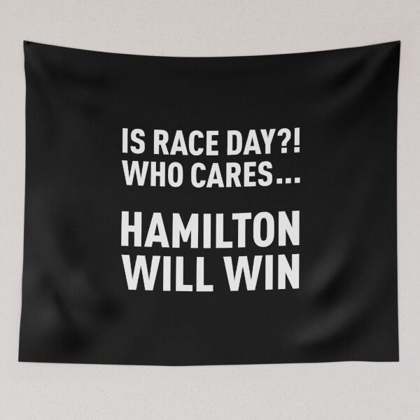 Item preview, Race Day?! Who Cares... Hamilton Will Win... (White) designed and sold by FilipeFerreira.