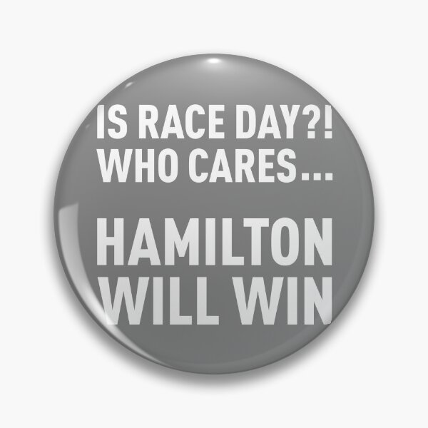 Item preview, Race Day?! Who Cares... Hamilton Will Win... (Silver) designed and sold by FilipeFerreira.