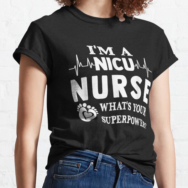 Nicu nurse hot sale t shirts