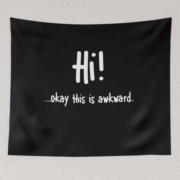 Item preview, Hi! ...Okay This Is Awkward designed and sold by TeePartyHost.